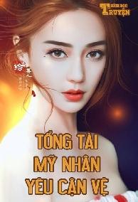 TỔNG TÀI MỸ NHÂN YÊU CẬN VỆ - Full