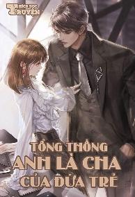 Tổng Thống , Anh là cha của đứa trẻ