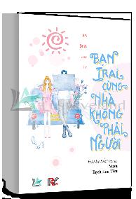 Bạn Trai Cùng Nhà Không Phải Là Người