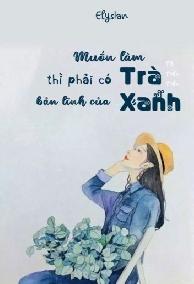 Trà Xanh Phải Có Bản Lĩnh Của Trà Xanh