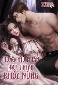 Hoắc Phu Nhân Rất Thích Khóc Nũng