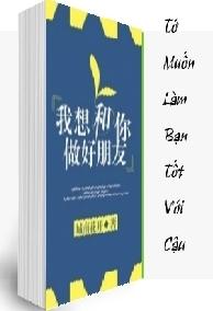 Tớ Muốn Làm Bạn Tốt Với Cậu