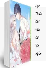 Lục Thiếu Chỉ Yêu Cô Vợ Ngốc