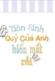 Tiên Sinh, Quỷ Của Anh Biến Mất Rồi