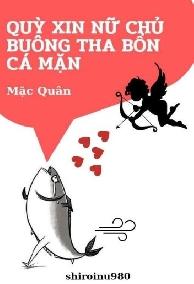 Quỳ Xin Nữ Chủ Buông Tha Bổn Cá Mặn