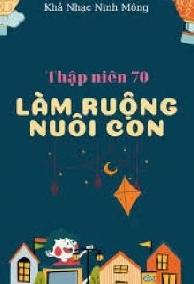 Thập Niên 70 Làm Ruộng Nuôi Con