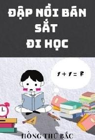 ĐẬP NỒI BÁN SẮT ĐI HỌC