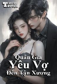 Quân Gia Yêu Vợ Đến Tận Xương