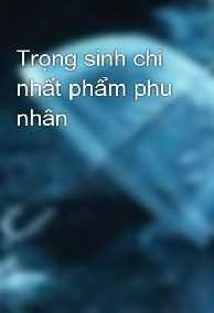 Trọng Sinh Chi Nhất Phẩm Phu Nhân