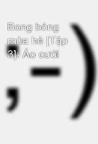 Bong Bóng Mùa Hè 3: Áo Cưới