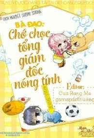 Bá Đạo: Chớ Chọc Tổng Giám Đốc Nóng Tính